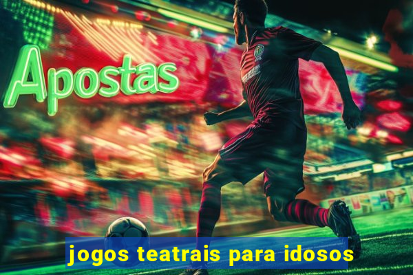 jogos teatrais para idosos